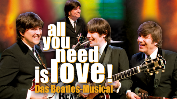 All you need is love! Das Beatles - Musical