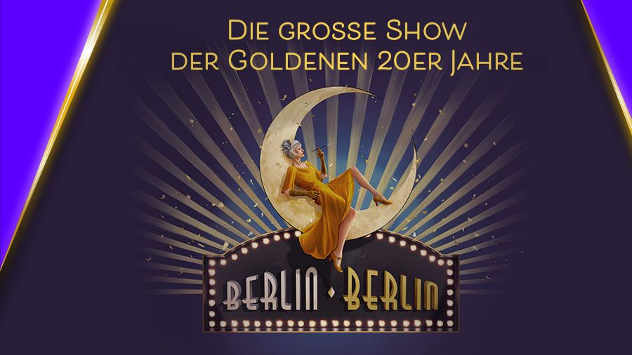 BERLIN BERLIN Die große Show der goldenen 20er Jahre