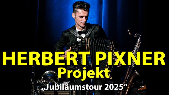 Herbert Pixner Projekt - "Jubiläumstour 2025"