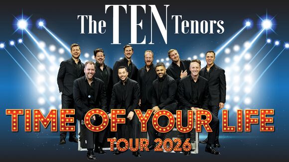 The Ten Tenors - Time of your Life Tour 2026